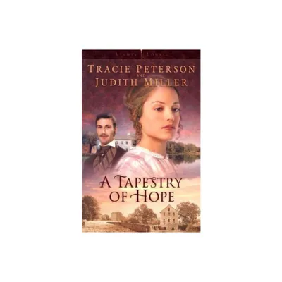 A Tapestry of Hope - (Lights of Lowell) by Tracie Peterson & Judith Miller (Paperback)