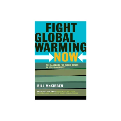 Fight Global Warming Now - by Bill McKibben (Paperback)