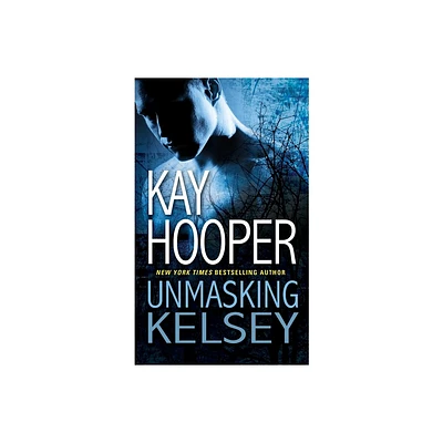 Unmasking Kelsey - (Hagen) by Kay Hooper (Paperback)