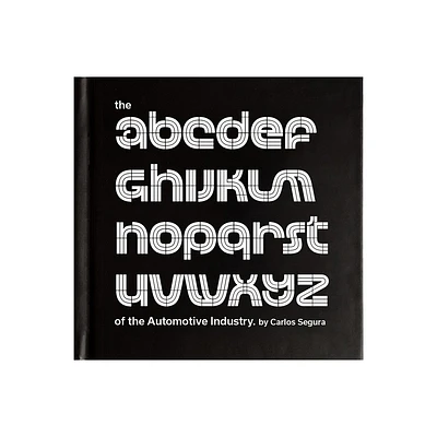 The ABCs of the Automotive Industry - by Carlos Segura (Hardcover)