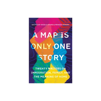 A Map Is Only One Story - by Nicole Chung & Mensah Demary (Paperback)