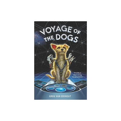 Voyage of the Dogs - by Greg Van Eekhout (Paperback)