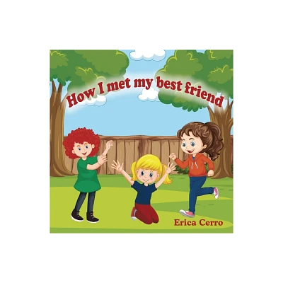 How I Met My Best Friend - by Erica Cerro (Paperback)