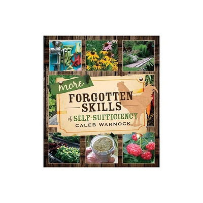 More Forgotten Skills of Self-Sufficiency - by Caleb Warnock (Paperback)