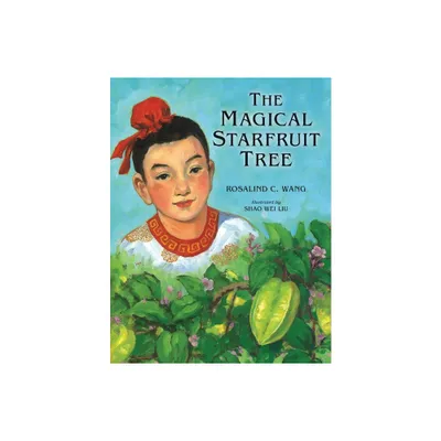 The Magical Starfruit Tree - by Rosalind Wang (Paperback)