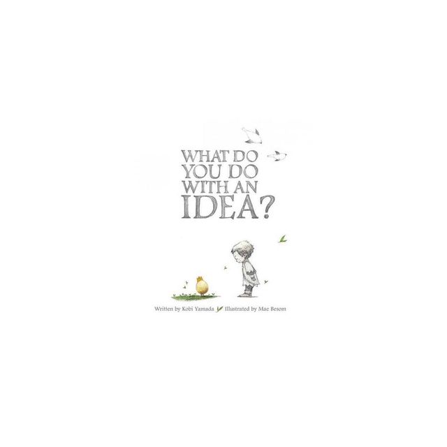 What Do You Do With an Idea? - by Kobi Yamada (Hardcover)