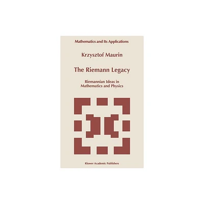 The Riemann Legacy - (Mathematics and Its Applications) by Krzysztof Maurin (Hardcover)