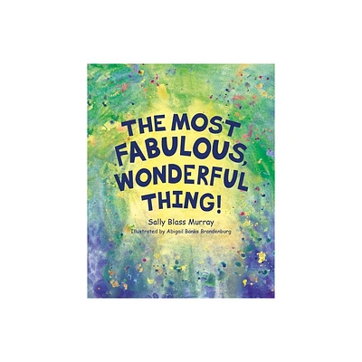 The Most Fabulous, Wonderful Thing - by Sally B Murray (Paperback)