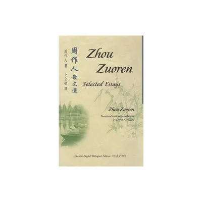 Zhou Zuoren: Selected Essays - (Bilingual Series on Modern Chinese Literature) by Zuoren Zhou (Paperback)