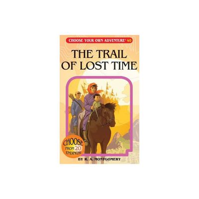 The Trail of Lost Time - (Choose Your Own Adventure) by R a Montgomery (Paperback)