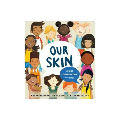 Our Skin: A First Conversation About Race - by Jessica Ralli (Board Book)