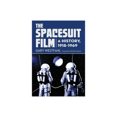 Spacesuit Film - by Gary Westfahl (Paperback)