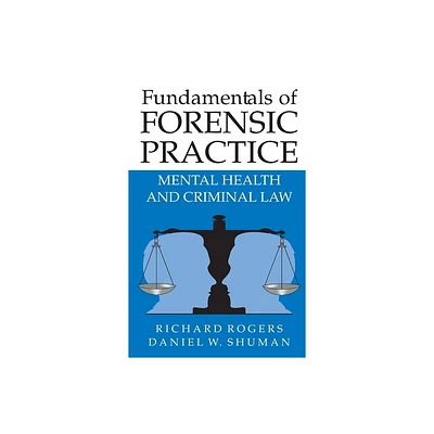 Fundamentals of Forensic Practice - by Richard Rogers & Daniel Shuman (Hardcover)