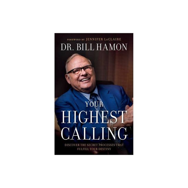 Your Highest Calling - by Bill Hamon (Paperback)