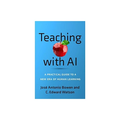 Teaching with AI - by Jos Antonio Bowen & C Edward Watson (Paperback)