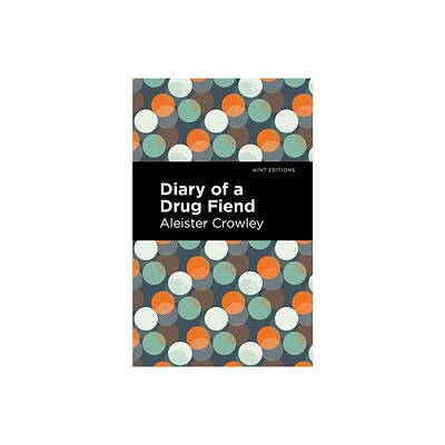 Diary of a Drug Fiend - (Mint Editions (Visibility for Disability, Health and Wellness)) by Aleister Crowley (Paperback)