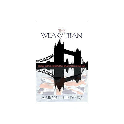 The Weary Titan - by Aaron L Friedberg (Paperback)