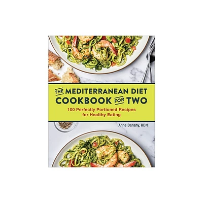 The Mediterranean Diet Cookbook for Two - by Anne Danahy (Paperback)