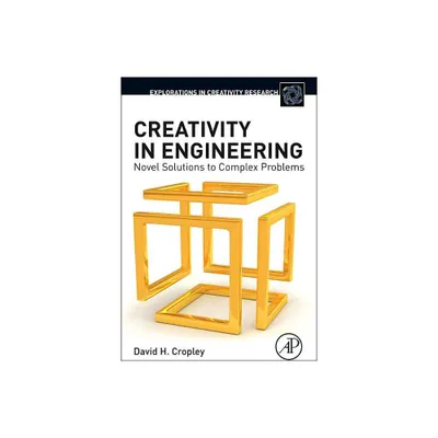 Creativity in Engineering - (Explorations in Creativity Research) by David H Cropley (Hardcover)