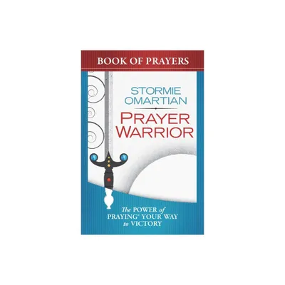 Prayer Warrior Book of Prayers - by Stormie Omartian (Paperback)