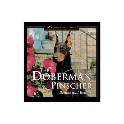 The Doberman Pinscher - (Howells Best of Bre) by Joanna Walker & Rod Humphries (Hardcover)