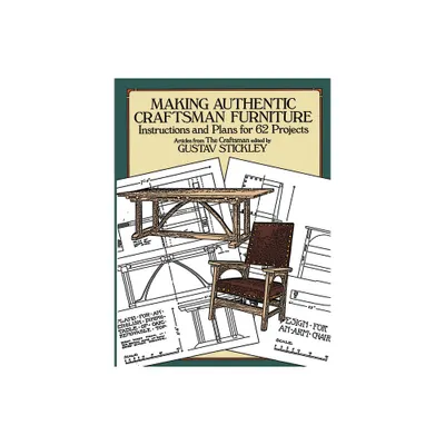 Making Authentic Craftsman Furniture - (Dover Crafts: Woodworking) by Gustav Stickley (Paperback)