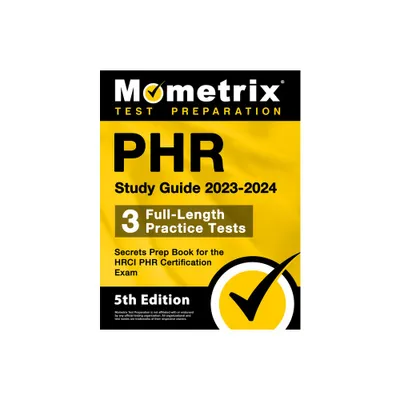 Phr Study Guide 2023-2024 - 3 Full-Length Practice Tests, Secrets Prep Book for the Hrci Phr Certification Exam - by Matthew Bowling (Paperback)