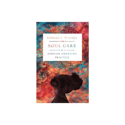 Soul Care in African American Practice - by Barbara L Peacock (Paperback)