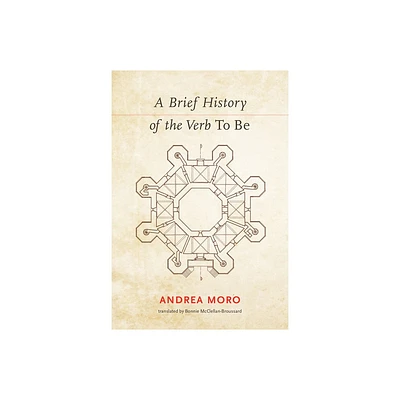 A Brief History of the Verb To Be - by Andrea Moro (Paperback)