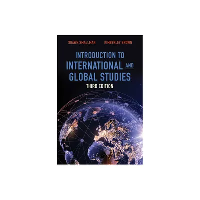 Introduction to International and Global Studies, Third Edition - 3rd Edition by Shawn C Smallman & Kimberley Brown (Paperback)