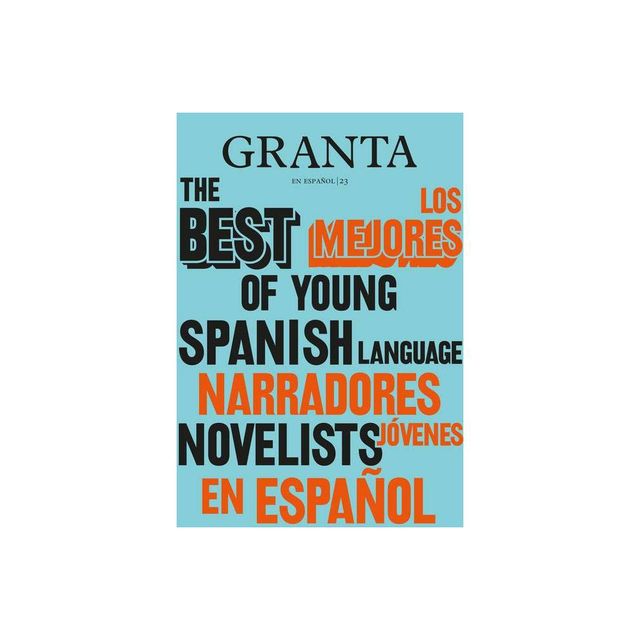 Los Mejores Narradores Jvenes en Espaol / Granta: The Best Of Young Spanish-Language Novelists - by Valerie Miles (Paperback)