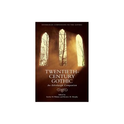 Twentieth-Century Gothic - (Edinburgh Companions to the Gothic) by Sorcha Ni Fhlainn & Bernice M Murphy (Hardcover)