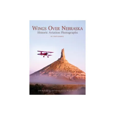 Wings Over Nebraska - by Vince Goeres & Kylie Kinley (Paperback)