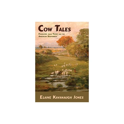 Cow Tales - by Elaine Kavanaugh Jones (Paperback)