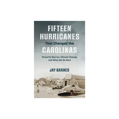 Fifteen Hurricanes That Changed the Carolinas - by Jay Barnes (Paperback)