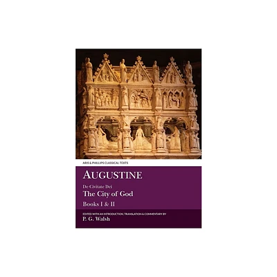 Augustine: The City of God Books I and II - (Aris & Phillips Classical Texts) (Paperback)