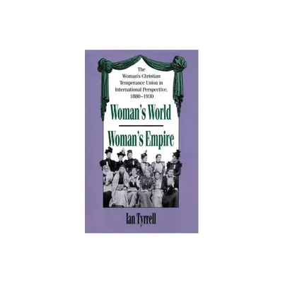 Womans World/Womans Empire - by Ian Tyrrell (Paperback)