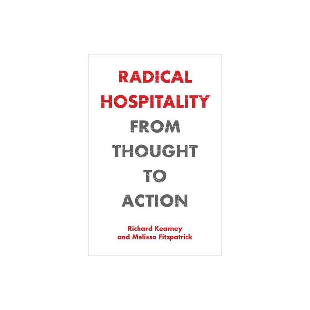 Radical Hospitality - (Perspectives in Continental Philosophy) by Richard Kearney & Melissa Fitzpatrick (Paperback)