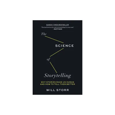 The Science of Storytelling - by Will Storr (Paperback)