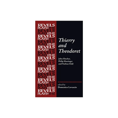 Thierry and Theodoret - (Revels Plays) by Domenico Lovascio (Hardcover)