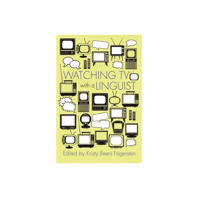 Watching TV with a Linguist - (Television and Popular Culture) by Kristy Beers Fgersten (Paperback)