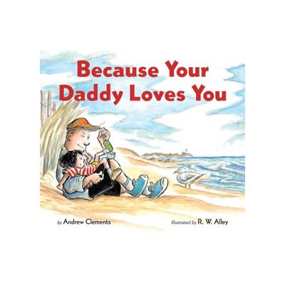 Because Your Daddy Loves You Board Book - by Andrew Clements