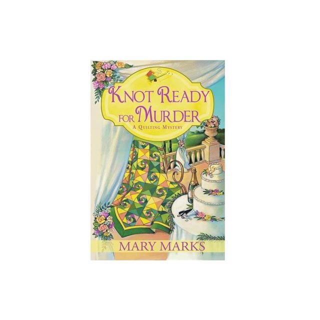 Knot Ready for Murder - (Quilting Mystery) by Mary Marks (Paperback)