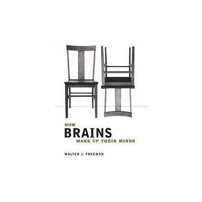 How Brains Make Up Their Minds - (Maps of the Mind) by Walter Freeman (Hardcover)