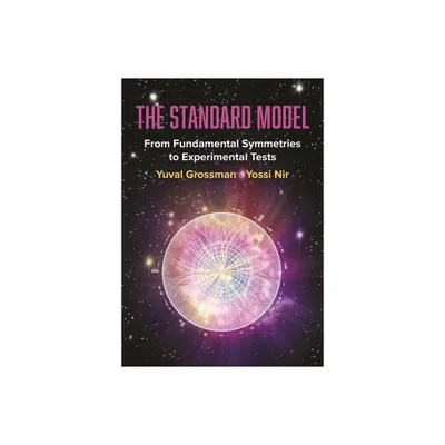 The Standard Model - by Yuval Grossman & Yossi Nir (Hardcover)