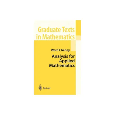 Analysis for Applied Mathematics - (Graduate Texts in Mathematics) by Ward Cheney (Hardcover)