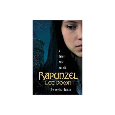 Rapunzel Let Down - by Regina Doman (Paperback)