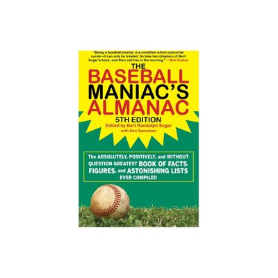 The Baseball Maniacs Almanac - 5th Edition - by Bert Randolph Sugar (Paperback)