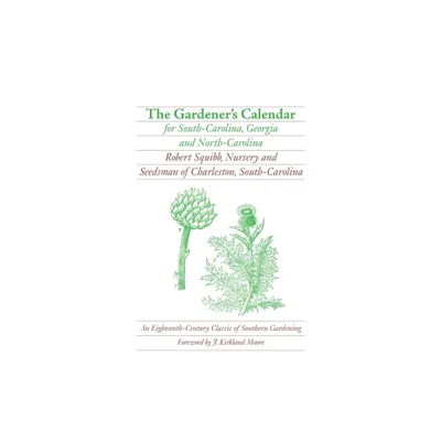 The Gardeners Calendar for South-Carolina, Georgia, and North-Carolina - (Brown Thrasher Books) by Robert Squibb (Paperback)