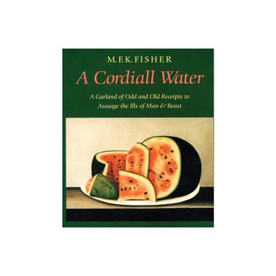 A Cordiall Water - by M F K Fisher (Paperback)